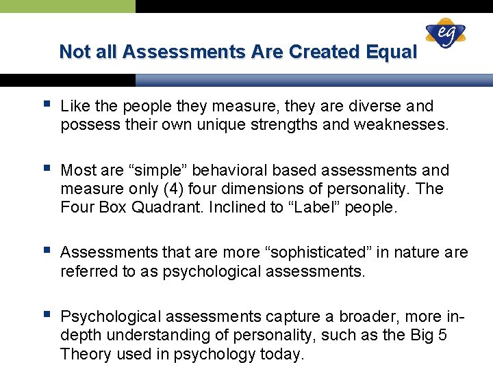 Not all Assessments Are Created Equal Like the people they measure, they are diverse