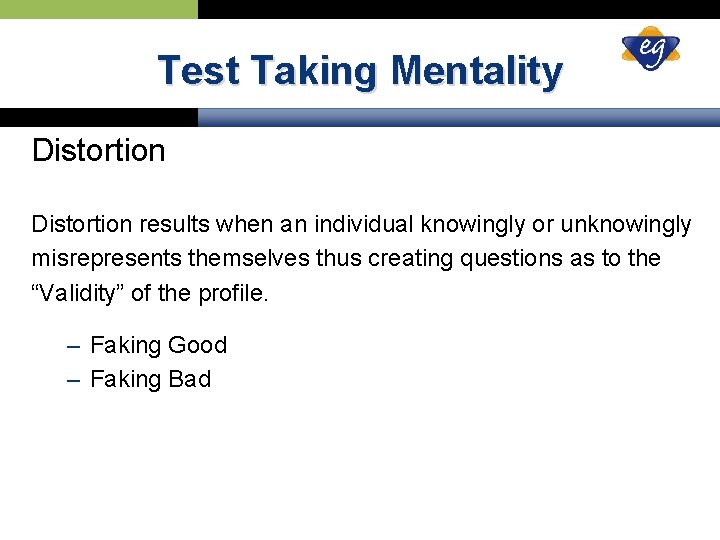 Test Taking Mentality Distortion results when an individual knowingly or unknowingly misrepresents themselves thus