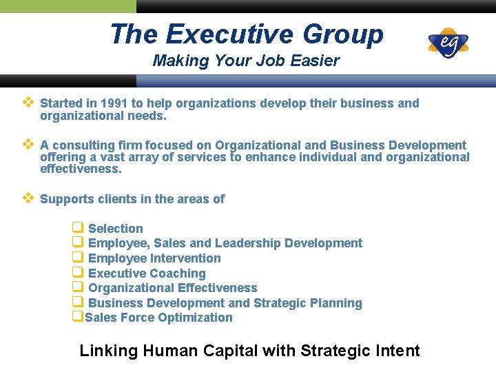 The Executive Group Making Your Job Easier v Started in 1991 to help organizations