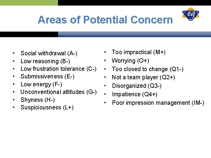 Areas of Potential Concern • • Social withdrawal (A-) Low reasoning (B-) Low frustration