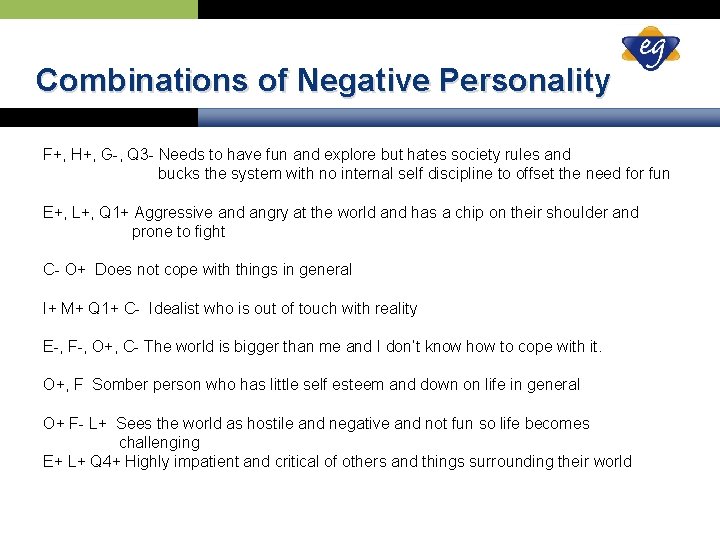 Combinations of Negative Personality F+, H+, G-, Q 3 - Needs to have fun