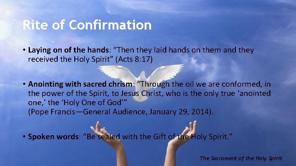 Rite of Confirmation • Laying on of the hands: “Then they laid hands on