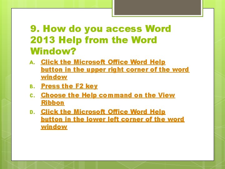 9. How do you access Word 2013 Help from the Word Window? A. B.