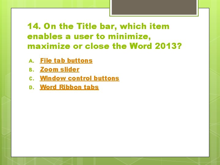 14. On the Title bar, which item enables a user to minimize, maximize or