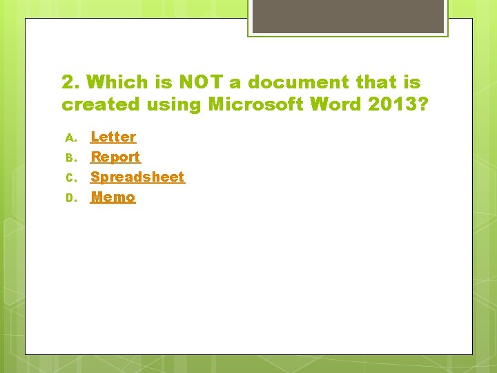 2. Which is NOT a document that is created using Microsoft Word 2013? A.