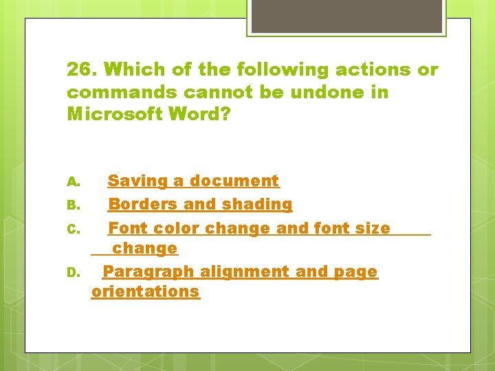 26. Which of the following actions or commands cannot be undone in Microsoft Word?