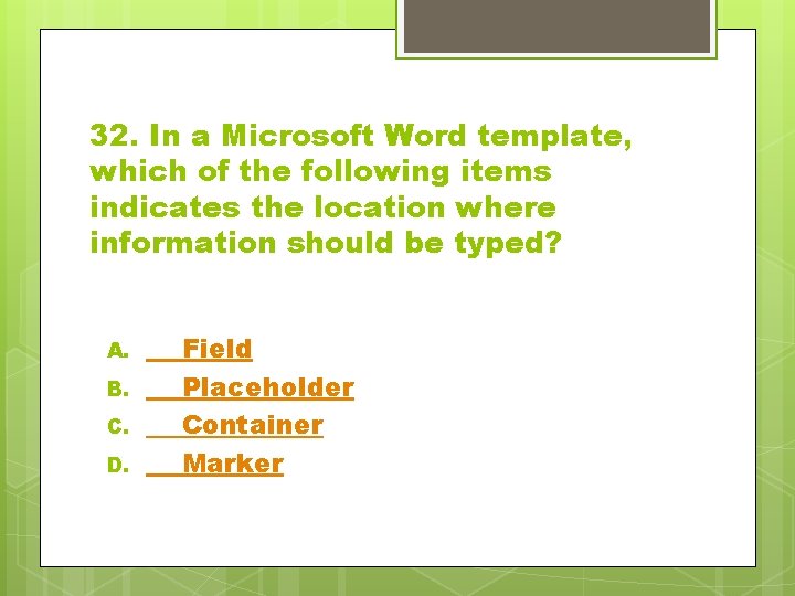 32. In a Microsoft Word template, which of the following items indicates the location