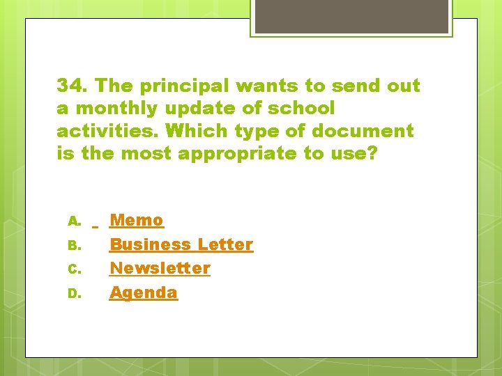 34. The principal wants to send out a monthly update of school activities. Which