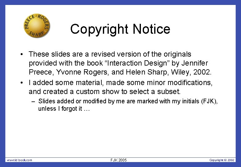 Copyright Notice • These slides are a revised version of the originals provided with
