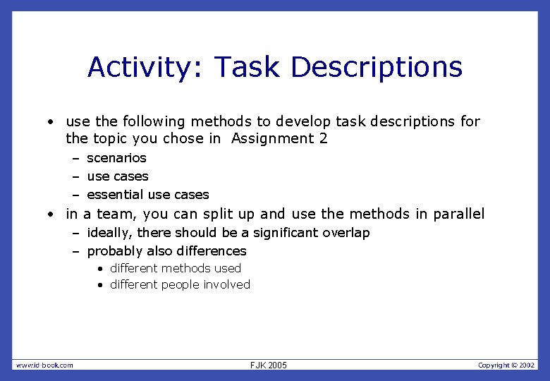 Activity: Task Descriptions • use the following methods to develop task descriptions for the