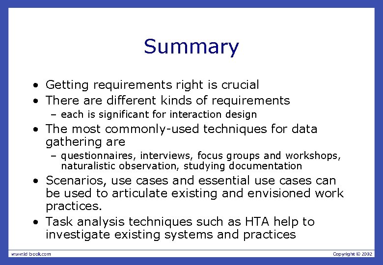 Summary • Getting requirements right is crucial • There are different kinds of requirements