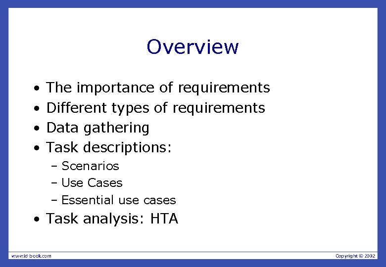 Overview • • The importance of requirements Different types of requirements Data gathering Task
