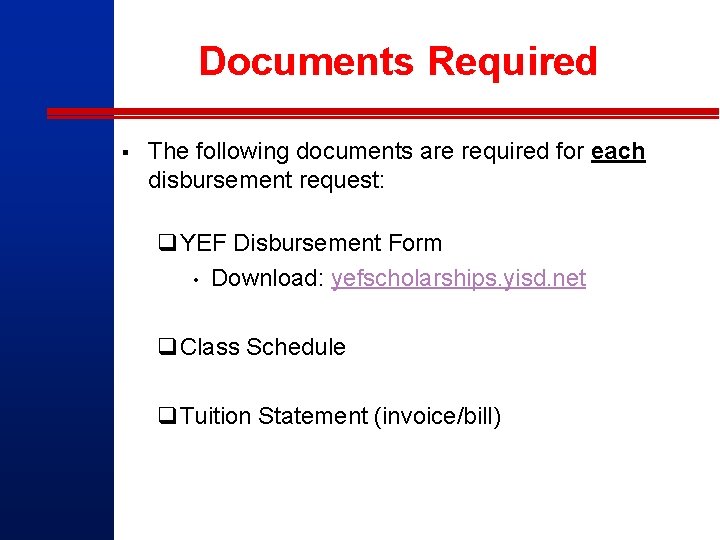 Documents Required § The following documents are required for each disbursement request: q. YEF