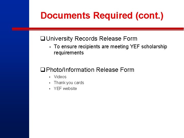 Documents Required (cont. ) q. University Records Release Form • To ensure recipients are