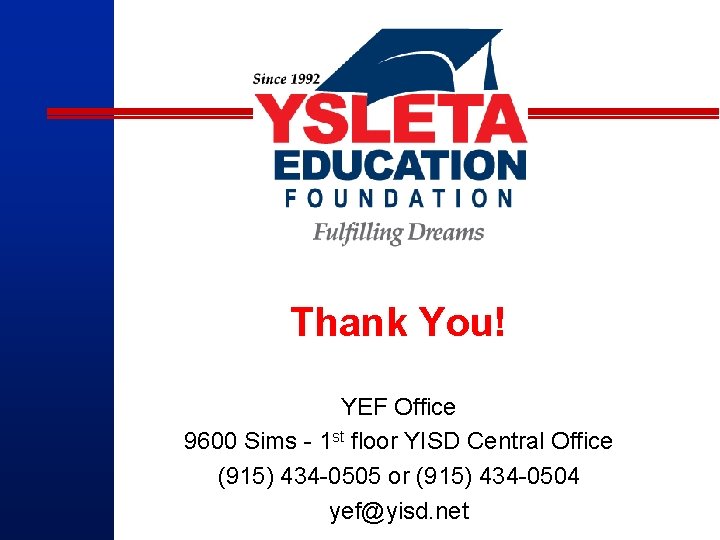 Thank You! YEF Office 9600 Sims - 1 st floor YISD Central Office (915)