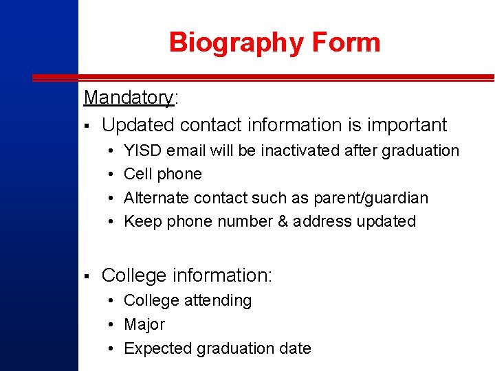 Biography Form Mandatory: § Updated contact information is important • • § YISD email