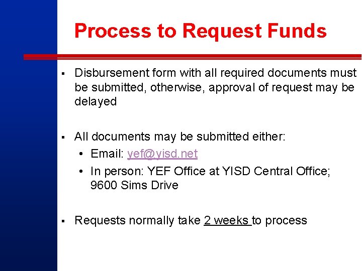 Process to Request Funds § Disbursement form with all required documents must be submitted,