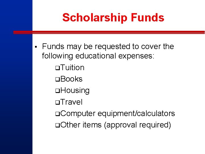 Scholarship Funds § Funds may be requested to cover the following educational expenses: q.