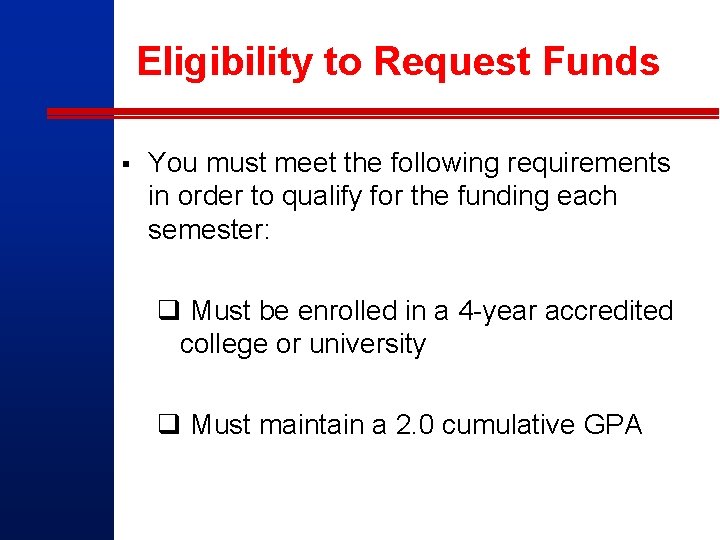 Eligibility to Request Funds § You must meet the following requirements in order to