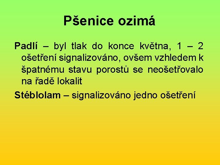 Pšenice ozimá Padlí – byl tlak do konce května, 1 – 2 ošetření signalizováno,