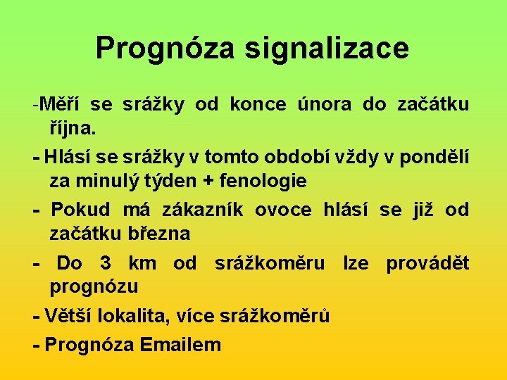 Prognóza signalizace -Měří se srážky od konce února do začátku října. - Hlásí se