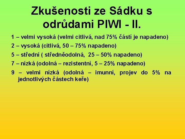 Zkušenosti ze Sádku s odrůdami PIWI - II. 1 – velmi vysoká (velmi citlivá,