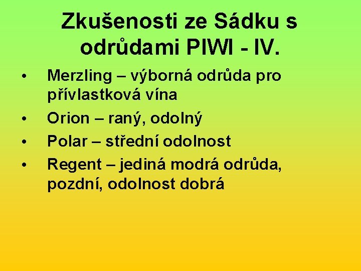 Zkušenosti ze Sádku s odrůdami PIWI - IV. • • Merzling – výborná odrůda