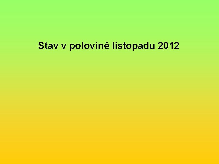 Stav v polovině listopadu 2012 