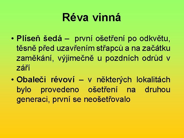 Réva vinná • Plíseň šedá – první ošetření po odkvětu, těsně před uzavřením střapců