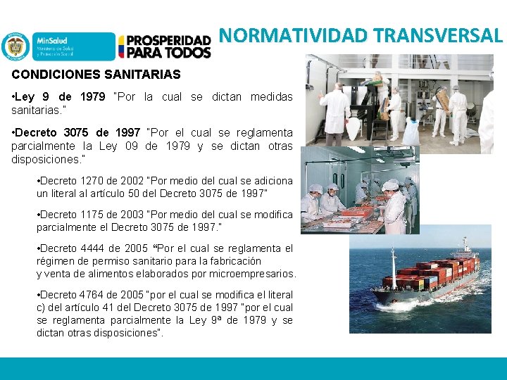 NORMATIVIDAD TRANSVERSAL CONDICIONES SANITARIAS • Ley 9 de 1979 “Por la cual se dictan