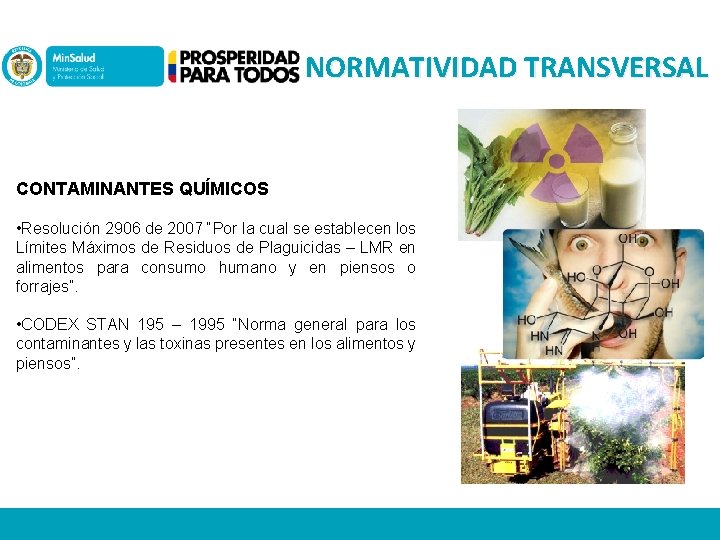 NORMATIVIDAD TRANSVERSAL CONTAMINANTES QUÍMICOS • Resolución 2906 de 2007 “Por la cual se establecen