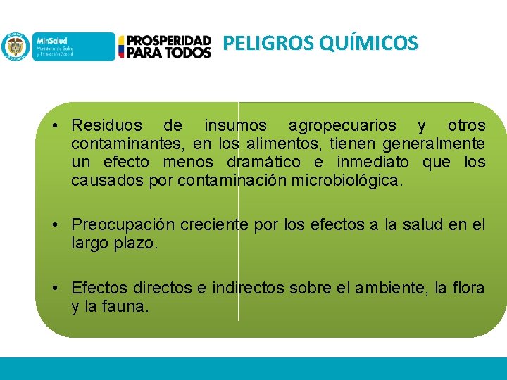 PELIGROS QUÍMICOS • Residuos de insumos agropecuarios y otros contaminantes, en los alimentos, tienen