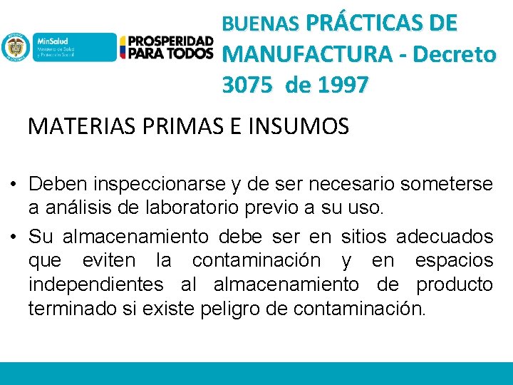 BUENAS PRÁCTICAS DE MANUFACTURA - Decreto 3075 de 1997 MATERIAS PRIMAS E INSUMOS •