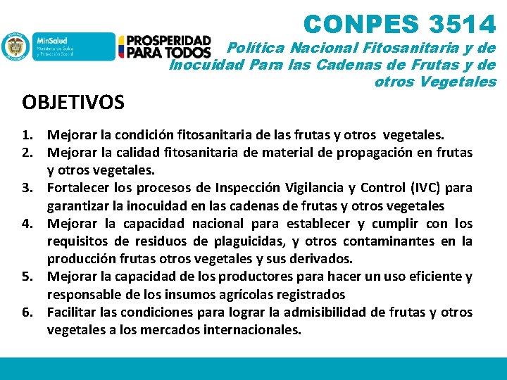CONPES 3514 OBJETIVOS Política Nacional Fitosanitaria y de Inocuidad Para las Cadenas de Frutas