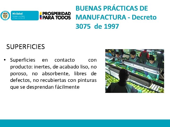 BUENAS PRÁCTICAS DE MANUFACTURA - Decreto 3075 de 1997 SUPERFICIES • Superficies en contacto
