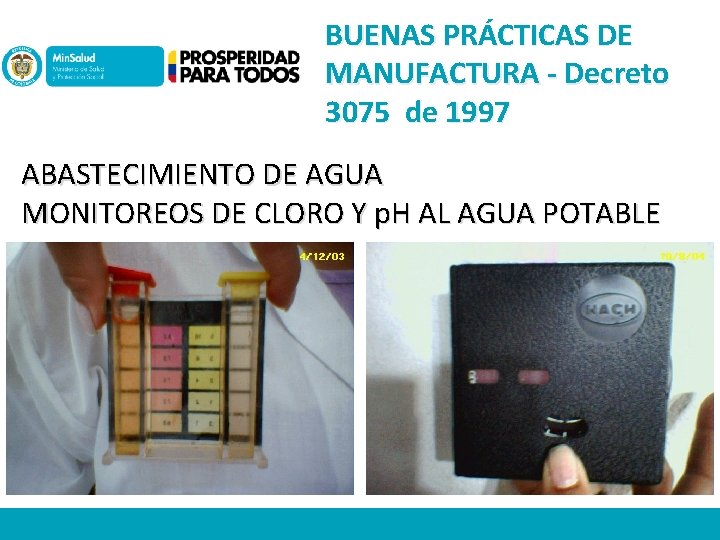 BUENAS PRÁCTICAS DE MANUFACTURA - Decreto 3075 de 1997 ABASTECIMIENTO DE AGUA MONITOREOS DE
