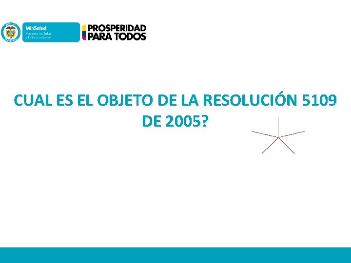 CUAL ES EL OBJETO DE LA RESOLUCIÓN 5109 DE 2005? 