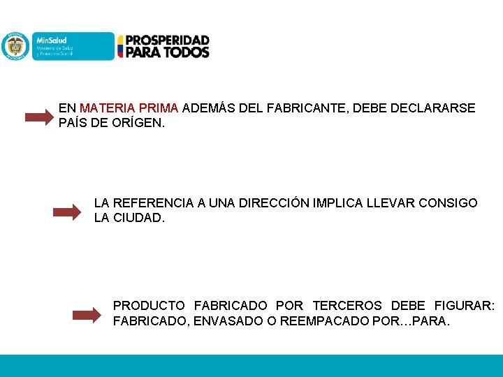 EN MATERIA PRIMA ADEMÁS DEL FABRICANTE, DEBE DECLARARSE PAÍS DE ORÍGEN. LA REFERENCIA A