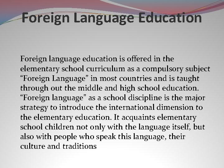 Foreign Language Education Foreign language education is offered in the elementary school curriculum as