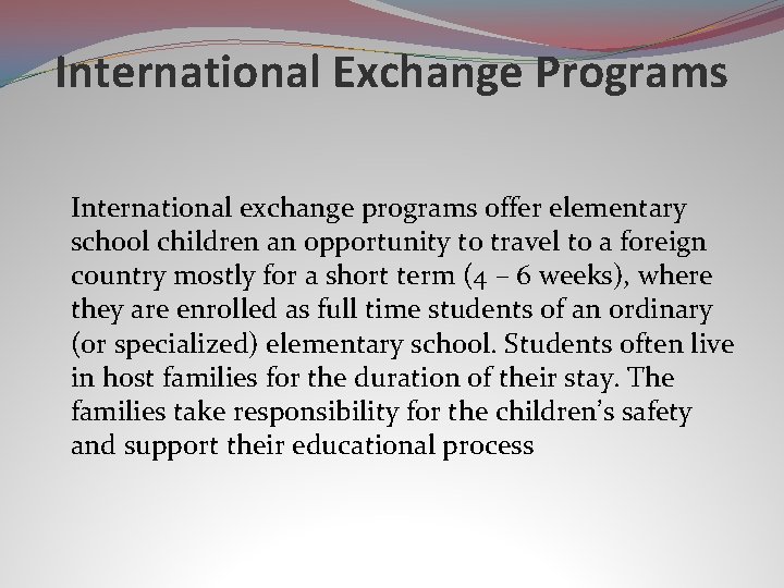 International Exchange Programs International exchange programs offer elementary school children an opportunity to travel