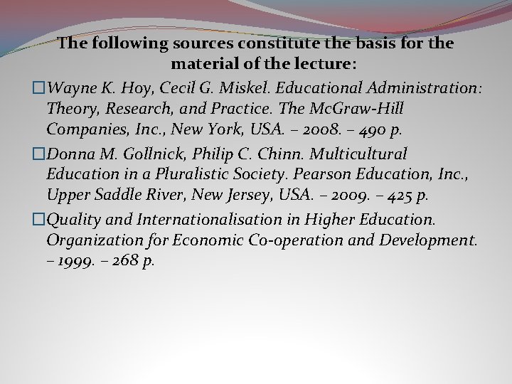 The following sources constitute the basis for the material of the lecture: �Wayne K.