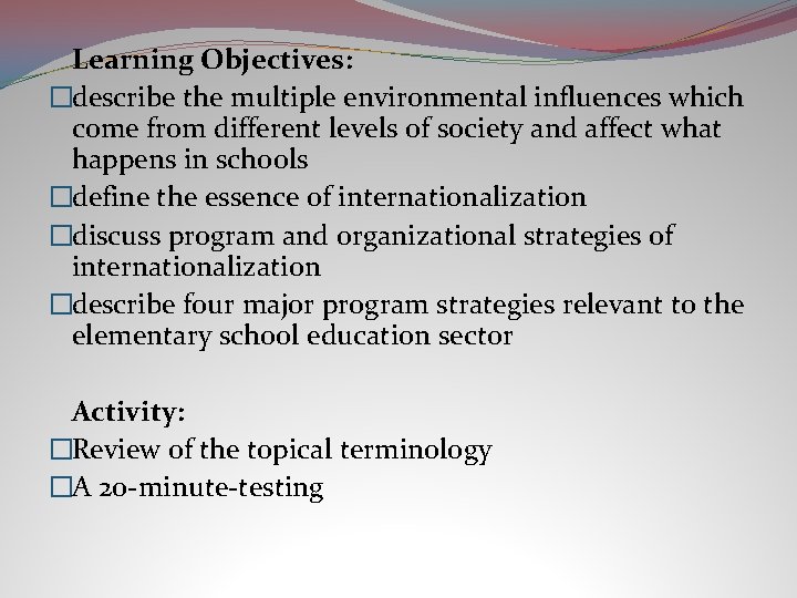 Learning Objectives: �describe the multiple environmental influences which come from different levels of society