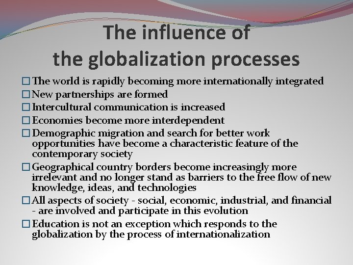 The influence of the globalization processes �The world is rapidly becoming more internationally integrated