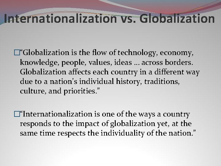 Internationalization vs. Globalization �“Globalization is the flow of technology, economy, knowledge, people, values, ideas