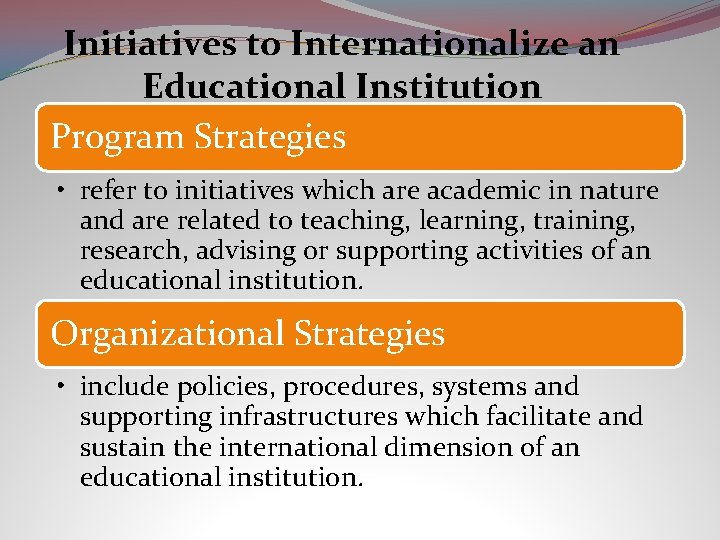 Initiatives to Internationalize an Educational Institution Program Strategies • refer to initiatives which are