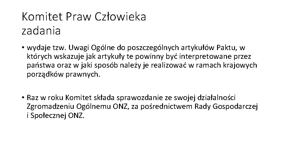 Komitet Praw Człowieka zadania • wydaje tzw. Uwagi Ogólne do poszczególnych artykułów Paktu, w