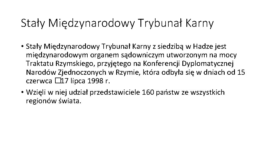 Stały Międzynarodowy Trybunał Karny • Stały Międzynarodowy Trybunał Karny z siedzibą w Hadze jest