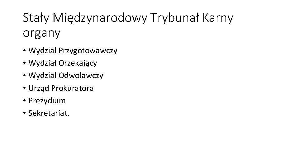 Stały Międzynarodowy Trybunał Karny organy • Wydział Przygotowawczy • Wydział Orzekający • Wydział Odwoławczy