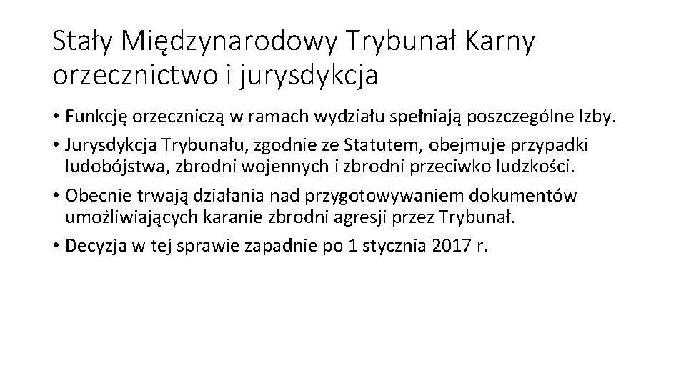 Stały Międzynarodowy Trybunał Karny orzecznictwo i jurysdykcja • Funkcję orzeczniczą w ramach wydziału spełniają