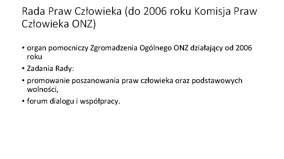 Rada Praw Człowieka (do 2006 roku Komisja Praw Człowieka ONZ) • organ pomocniczy Zgromadzenia